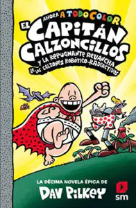 el-capitan-calzoncillos-10-la-repugnante-revancha-de-los-calzones-roboticos-radioactivos-a-todo-color